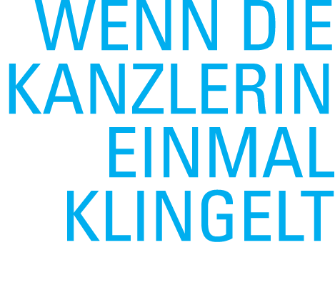 Wenn die Kanzlerin einmal klingelt 