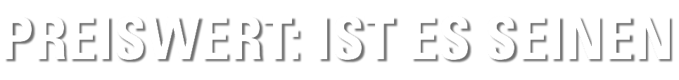 PREISWERT  IST ES SEINEN 